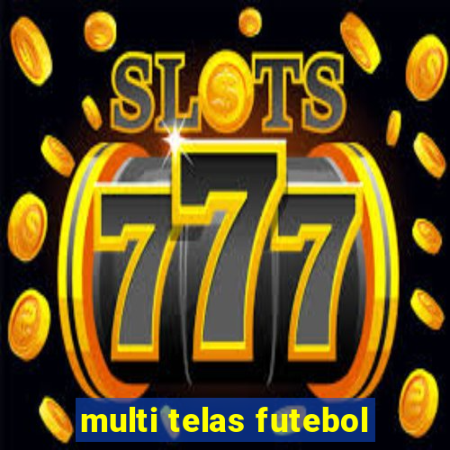 multi telas futebol